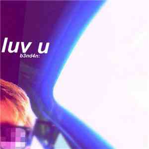 B3ND4N: - luv u flac download