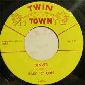 Billy C. Cole - Denver / You'll Drive Me Back Into Her Arms Again flac download