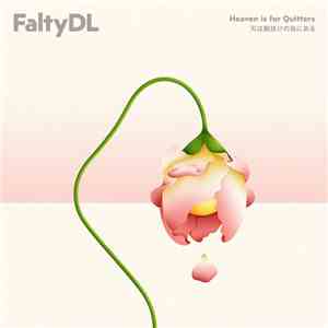 FaltyDL - Heaven Is For Quitters flac download