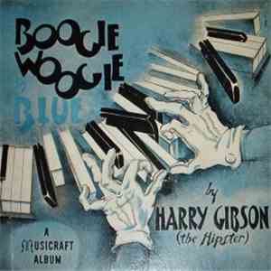 Harry "The Hipster" Gibson - Boogie Woogie In Blue flac download
