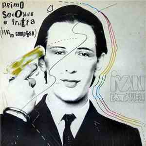 Ivan Cattaneo - Primo, Secondo E Frutta (Ivan Compreso) flac download