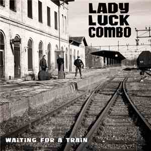 Lady Luck Combo - Waiting For A Train flac download