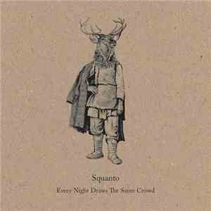 Squanto - Every Night Draws The Same Crowd flac download