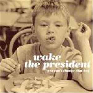 Wake The President - You Can't Change That Boy flac download