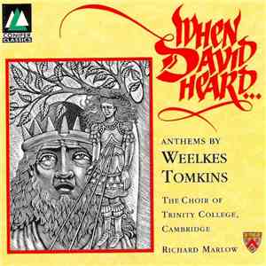 Weelkes, Tomkins, The Choir Of Trinity College Of Cambridge, Richard Marlow - When David Heard... (Athems By Weelkes, Tomkins) flac download