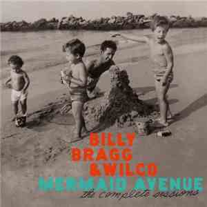 Billy Bragg And Wilco - Mermaid Avenue The Complete Sessions flac download