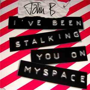 John B - I've Been Stalking You On Myspace flac download