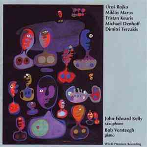 John-Edward Kelly, Bob Versteegh - Uroš Rojko, Miklós Maros, Tristan Keuris, Michael Denhoff, Dimitri Terzakis flac download