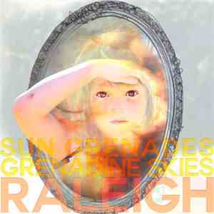Raleigh - Sun Grenades And Grenadine Skies flac download