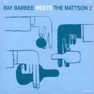 Ray Barbee Meets The Mattson 2 - Ray Barbee Meets The Mattson 2 flac download