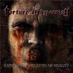 Torture Of Hypocrisy - Random Perspectives Of Reality flac download