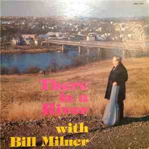 Bill Milner  - There Is A River flac download