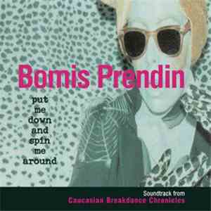 Bomis Prendin - Put Me Down And Spin Me Around flac download