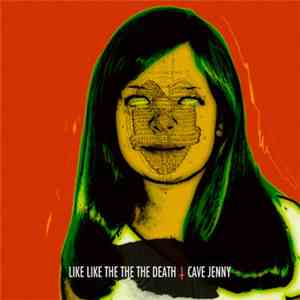 Like Like The The The Death - Cave Jenny flac download