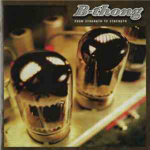 B-thong - From Strength To Strength flac download