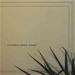 Columbus Meets Arszyn - Columbus Meets Arszyn flac download