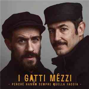 I Gatti Mézzi - Perchè Hanno Sempre Quella Faccia flac download