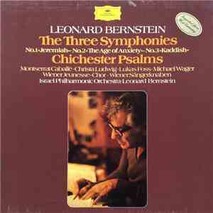 Leonard Bernstein, Montserrat Caballé • Christa Ludwig • Lukas Foss • Michael Wager, Wiener Jeunesse-Chor • Wiener Sängerknaben, Israel Philharmonic Orchestra - The Three Symphonies (No. 1 »Jeremiah« • No. 2 »The Age Of Anxiety« • No. 3 »Kaddish«) / Chich flac download