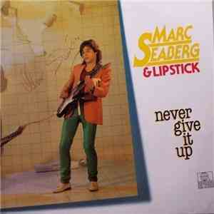 Marc Seaberg & Lipstick  - Never Give It Up flac download