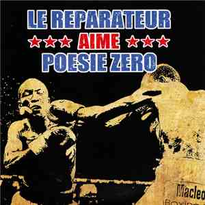 Poésie Zéro / Le Réparateur - Poésie Zéro Aime Le Réparateur flac download