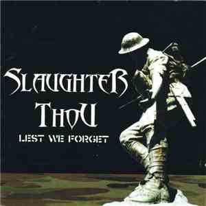 Slaughter Thou - Lest We Forget flac download