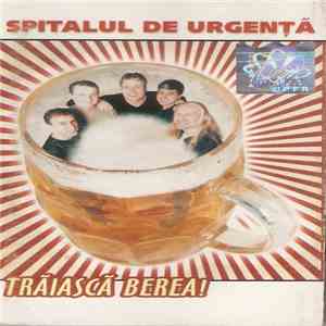 Spitalul De Urgență - Trăiască Berea! flac download