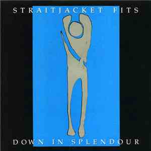 Straitjacket Fits - Down In Splendour flac download