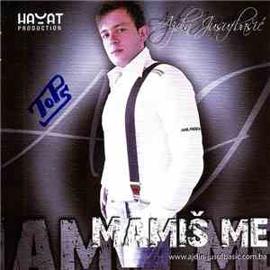 Ajdin Jusufbašić - Mamiš Me flac download