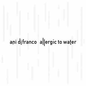 Ani DiFranco - Allergic To Water flac download