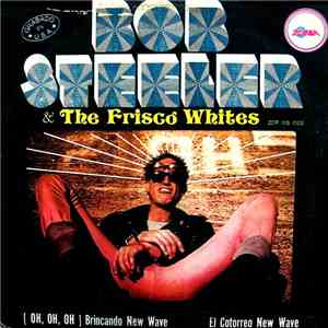 Bob Steeler & The Frisco Whites - (Oh, Oh, Oh,) Brincando / El Cotorreo flac download