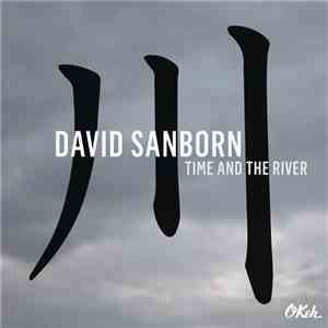David Sanborn - Time And The River flac download