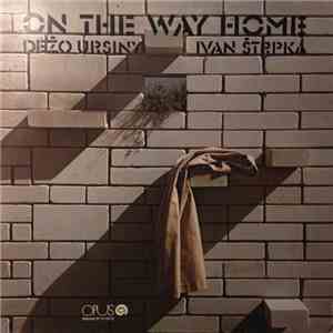 Dežo Ursiny - Ivan Štrpka - On The Way Home flac download