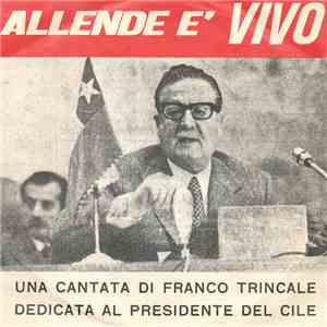 Franco Trincale - Allende È Vivo (Una Cantata Di Franco Trincale Dedicata Al Presidente Del Cile) flac download