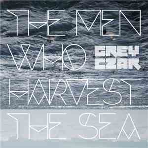 GREY CZAR - The Men Who Harvest The Sea flac download