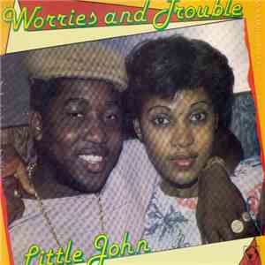 Little John - Worries And Trouble flac download
