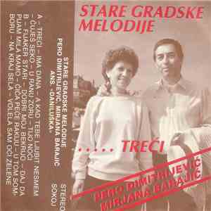Pero Dimitrijević, Mirjana Barajić - Stare Gradske Melodije - ...Treći flac download