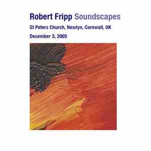 Robert Fripp - Soundscapes: St. Peters Church, Newlyn, Cornwall, UK, December 03, 2005 flac download