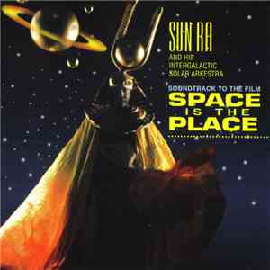 Sun Ra And His Intergalactic Solar Arkestra - Soundtrack To Space Is The Place flac download