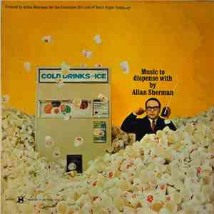 Allan Sherman - Music To Dispense With flac download