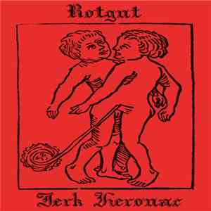Jerk Kerouac / Rotgut  - Split flac download