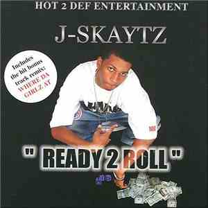 J-Skaytz - Ready 2 Roll flac download
