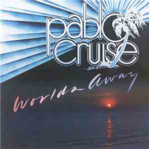 Pablo Cruise - Worlds Away flac download