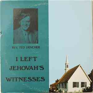 Rev. Ted Dencher - I Left Jehovah's Witnesses flac download