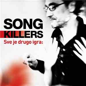 Songkillers - Sve Je Drugo Igra flac download
