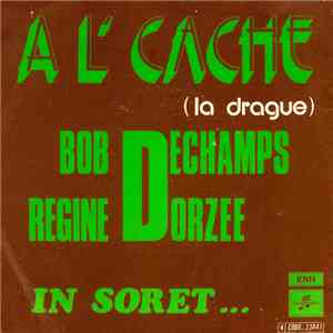 Bob Dechamps, Regine Dorzee - A L'Cache (La Drague) flac download