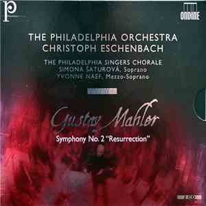 Christoph Eschenbach, The Philadelphia Orchestra, Gustav Mahler, The Philadelphia Singers Chorale, Simona Šaturová, Yvonne Naef - Symphony No. 2 "Resurrection" flac download