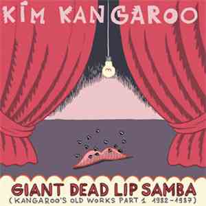 Kim Kangaroo - Giant Dead Lip Samba (Old Works Part 1 1982-1987) flac download