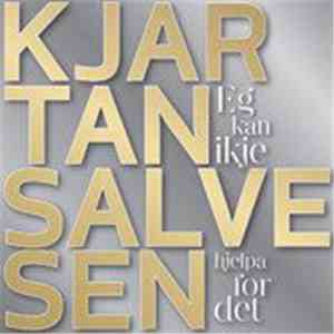 Kjartan Salvesen - Eg Kan Ikje Hjelpa For Det flac download