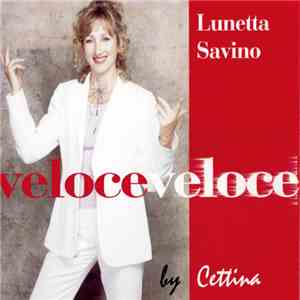 Lunetta Savino - Veloce Veloce flac download