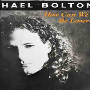Michael Bolton - How Can We Be Lovers flac download